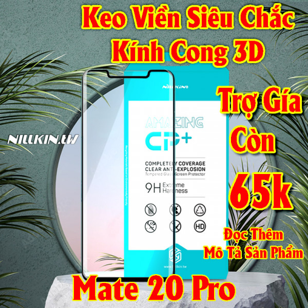 Miếng dán cường lực Huawei Mate 20 Pro hiệu Nillkin.tw kính cong 3D keo viền siêu chắc