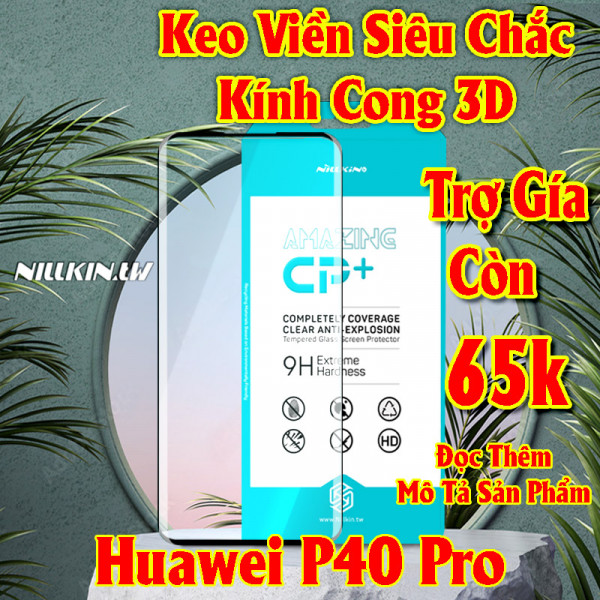 Miếng dán cường lực Huawei P40 Pro hiệu Nillkin.tw kính cong 3D keo viền siêu chắc