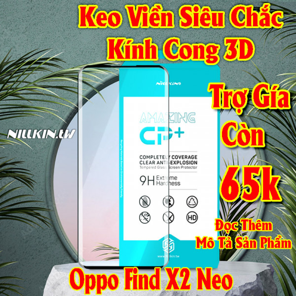 Miếng dán kính cường lực Oppo Find X2 Neo hiệu Nillkin.tw kính cong 3D keo viền siêu chắc