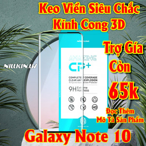 Miếng dán cường lực Samsung Galaxy Note 10 hiệu Nillkin.tw kính cong 3D keo viền siêu chắc