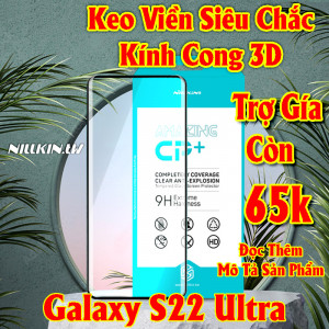Miếng dán cường lực Samsung Galaxy S22 Ultra hiệu Nillkin.tw kính cong 3D keo viền siêu chắc