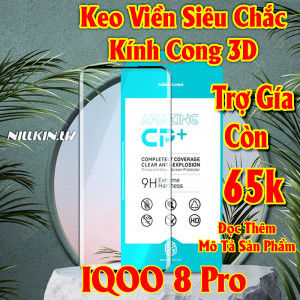 Miếng dán kính cường lực Vivo IQOO 8 Pro Full hiệu Nillkin.tw kính cong 3D keo viền siêu chắc